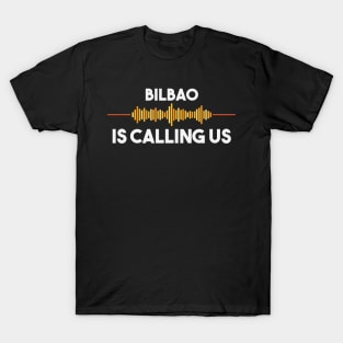 Bilbao is Calling City Trip Gift T-Shirt